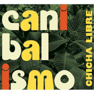 CHICHA LIBRE - CANIBALISMO CD