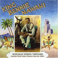 KING BENNIE NAWAHI - HAWAIIAN STRING VIRTUOSO: STEEL GUITAR REC 1920'S CD