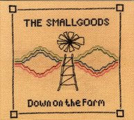SMALLGOODS - DOWN ON THE FARM CD
