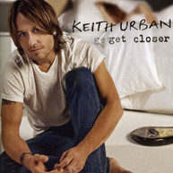 KEITH URBAN - GET CLOSER CD