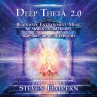 STEVEN HALPERN - DEEP THETA 2.0: BRAINWAVE ENTRAINMENT MUSIC FOR CD