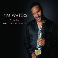 KIM WATERS - I WANT YOU: LOVE IN THE SPIRIT OF MARVIN CD