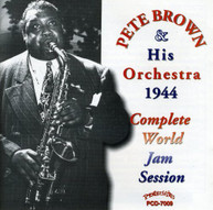 PETE BROWN - COMPLETE 1944 WORLD JAM SESSION CD