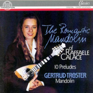 CALACE TROESTER - ROMANTIC MANDOLIN OF RAFFAELE CALACE 10 PRELUDES CD