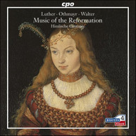 LUTHER OTHMAYR WALTER HIMLISCHE CANTOREY - MUSIC OF REFORMATION CD
