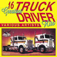 16 GREATEST TRUCK DRIVING HITS VARIOUS CD