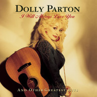 DOLLY PARTON - I WILL ALWAYS LOVE YOU & OTHER GREATEST HITS CD