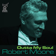 ROBERT MOORE - OUTTA MY SOUL CD