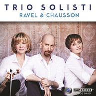 RAVEL TRIO SOLISTI - TRIO SOLISTI PLAYS RAVEL & CHAUSSON CD