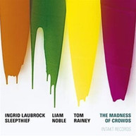 INGRID LAUBROCK - THE MADNESS CROWDS CD
