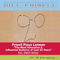 BILL FRISELL - ALL WE ARE SAYING CD