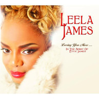 LEELA JAMES - LOVING YOU MORE IN THE SPIRIT OF ETTA JAMES CD
