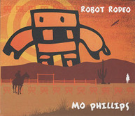 MO PHILLIPS - ROBOT RODEO CD