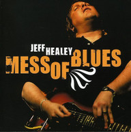 JEFF HEALEY - MESS OF BLUES CD