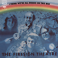 FIRESIGN THEATRE - I THINK WE'RE ALL BOZOS ON THIS BUS CD
