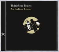 THARICHENS TENTETT - AN BERLINER KINDER CD