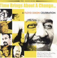 FLOYD DIXON - TIME BRINGS ABOUT A CHANGE: FLOYD DIXON CELEBRATIO CD