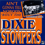 DIXIE STOMPERS - AIN'T GONNA TELL NOBODY BOUT THE DIXIE STOMPERS CD