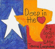 DEEP IN HEART: BIG SONGS FOR LITTLE TEXANS - VARIOUS CD