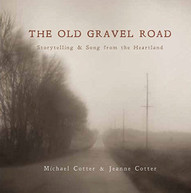 JEANNE COTTER MICHAEL COTTER - OLD GRAVEL ROAD: STORYTELLING & SONG CD