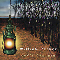 WILLIAM PARKER - LUCS LANTERN CD