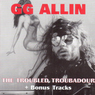 GG ALLIN - TROUBLED TROUBADOUR CD