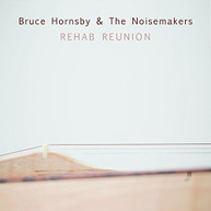 BRUCE HORNSBY & NOISEMAKERS - REHAB REUNION CD