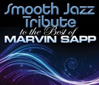 MARVIN SAPP - SMOOTH JAZZ TRIBUTE TO THE BEST OF MARVIN SAPP CD