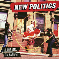 NEW POLITICS - BAD GIRL IN HARLEM CD