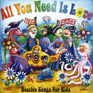 ALL YOU NEED IS LOVE: BEATLES SONGS FOR KIDS - VARIOUS CD