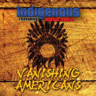 INDIGENOUS - VANISHING AMERICANS CD