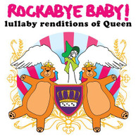 ROCKABYE BABY - LULLABY RENDITIONS OF QUEEN CD