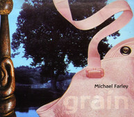 MICHAEL FARLEY - GRAIN CD