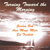 GORDON BOK ANN MAYO TRICKETT MUIR - TURNING TOWARD MORNING CD
