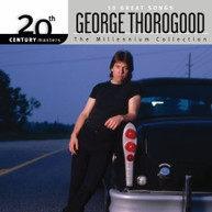 GEORGE THOROGOOD - MILLENNIUM COLLECTION: 20TH CENTURY MASTERS CD