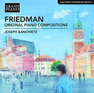IGNAZ FRIEDMAN JOSEPH BANOWETZ - FRIEDMAN: ORIGINAL PIANO COMPOSITIONS CD