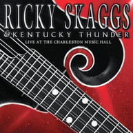 RICKY SKAGGS KENTUCKY THUNDER - LIVE AT THE CHARLESTON MUSIC HALL CD