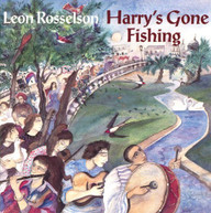 LEON ROSSELSON - HARRY'S GONE FISHING CD