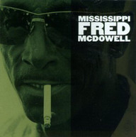 MISSISSIPPI FRED MCDOWELL - MISSISSIPPI FRED MCDOWELL CD
