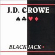 J.D. CROWE - BLACKJACK CD
