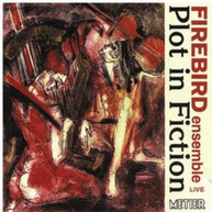 FIREBIRD ENSEMBLE - PLOT IN FICTION CD