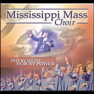 MISSISSIPPI MASS CHOIR - NOT BY MIGHT NOR BY POWER CD