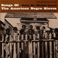 MICHEL LARUE - SONGS OF THE AMERICAN NEGRO SLAVES CD
