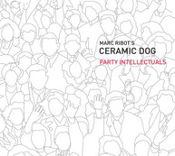 MARC RIBOT CERAMIC DOG - PARTY INTELLECTUALS CD