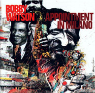 BOBBY WATSON - APPOINTMENT IN MILANO CD