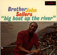 BROTHER JOHN SELLERS - BIG BOAT UP THE RIVER CD