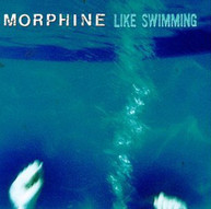 MORPHINE - LIKE SWIMMING CD