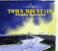 TOWN MOUNTAIN - STEADY OPERATOR CD