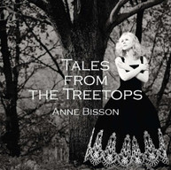 ANNE BISSON - TALES FROM THE TREETOPS CD