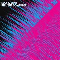 LUCK & LANA - LUCK & LANA KILL THE COMPUTER CD